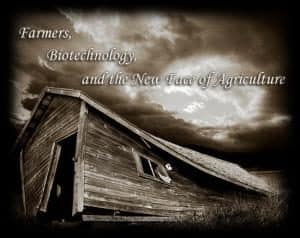 Seeds of Change – Farmers, Biotechnology, and the New Face of Agriculture