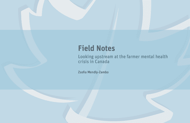 Field Notes: Looking Upstream at the Farmer Mental Health Crisis in ...