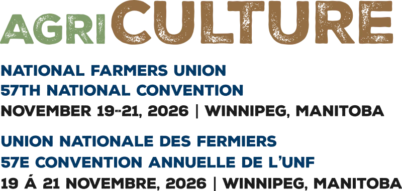 AgriCULTURE

Union Nationale des Fermiers 57e congrès national • Du 19 au 21 novembre 2026 • Winnipeg, Manitoba
Union Nationale des Fermiers • 57e congrès annuel de l'UNF • Du 19 au 21 novembre 2026 • Winnipeg, Manitoba